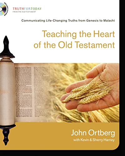 9780310329565: TEACHING THE HEART OF THE OLD TESTAME: Communicating Life-Changing Truths from Genesis to Malachi (Truth for Today: From the Old Testament)