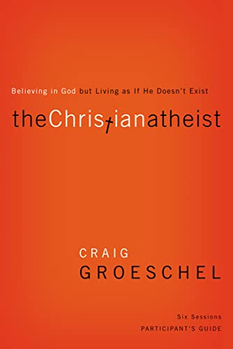 Beispielbild fr The Christian Atheist Participant's Guide: Believing in God but Living as If He Doesn't Exist zum Verkauf von SecondSale