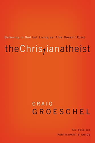 Imagen de archivo de The Christian Atheist Participant's Guide: Believing in God but Living as If He Doesn't Exist a la venta por SecondSale