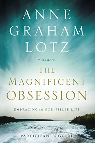 Beispielbild fr The Magnificent Obsession Participant's Guide: Embracing the God-Filled Life zum Verkauf von Wonder Book