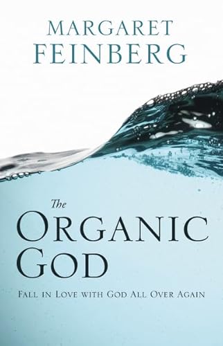 Beispielbild fr The Organic God : Fall in Love with Him All over Again zum Verkauf von Better World Books