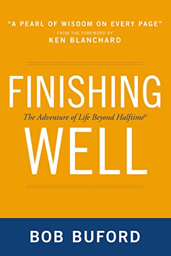 9780310330707: Finishing Well: The Adventure of Life Beyond Halftime