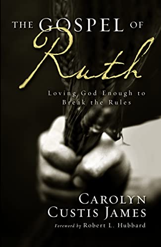 Beispielbild fr The Gospel of Ruth : Loving God Enough to Break the Rules zum Verkauf von Better World Books