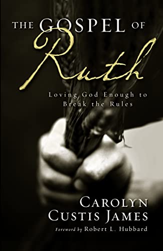 Stock image for The Gospel of Ruth: Loving God Enough to Break the Rules for sale by Orion Tech