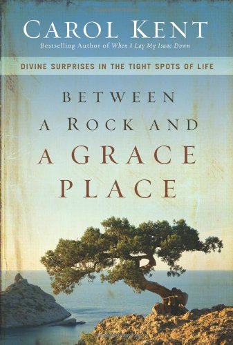 Beispielbild fr Between a Rock and a Grace Place : Divine Surprises in the Tight Spots of Life zum Verkauf von Better World Books