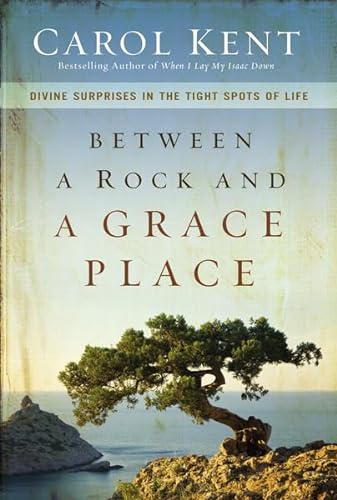 Stock image for Between a Rock and a Grace Place: Divine Surprises in the Tight Spots of Life for sale by Reliant Bookstore