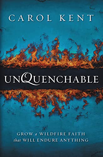 9780310330998: Unquenchable: Grow a Wildfire Faith That Will Endure Anything