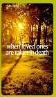 Beispielbild fr When Loved Ones Are Taken in Death zum Verkauf von Better World Books