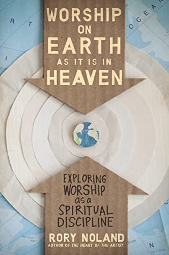 Imagen de archivo de Worship on Earth As It Is in Heaven : Exploring Worship As a Spiritual Discipline a la venta por Better World Books