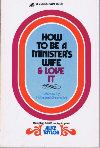 Beispielbild fr How to Be a Minister's Wife and Love It zum Verkauf von Better World Books