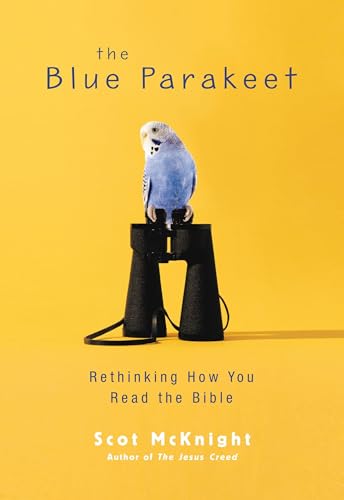 The Blue Parakeet: Rethinking How You Read the Bible - McKnight, Scot