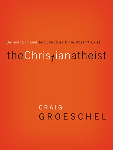 9780310332220: The Christian Atheist: Believing in God but Living As If He Doesn't Exist