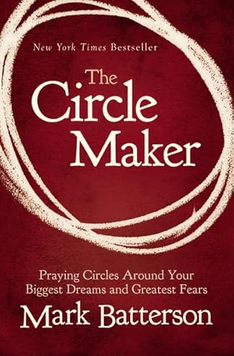 Stock image for The Circle Maker: Praying Circles Around Your Biggest Dreams and Greatest Fears for sale by Jenson Books Inc