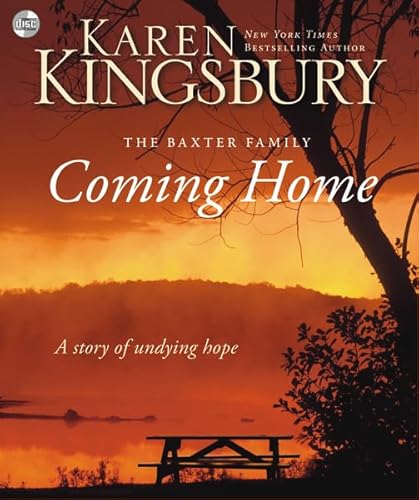 Coming Home: A Story of Undying Hope (Baxter Family) (9780310333678) by Kingsbury, Karen