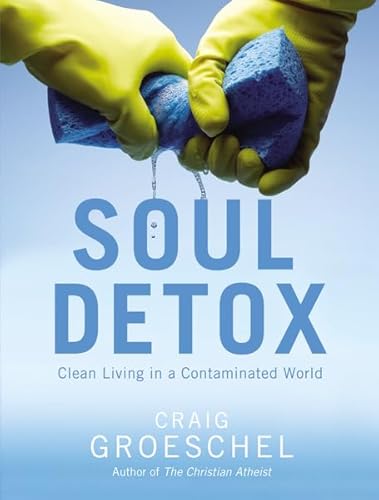 Imagen de archivo de Soul Detox: Clean Living in a Contaminated World a la venta por SecondSale