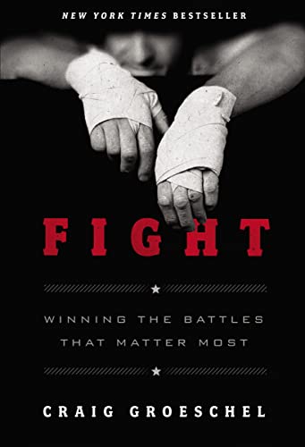 9780310333746: Fight: Winning the Battles That Matter Most