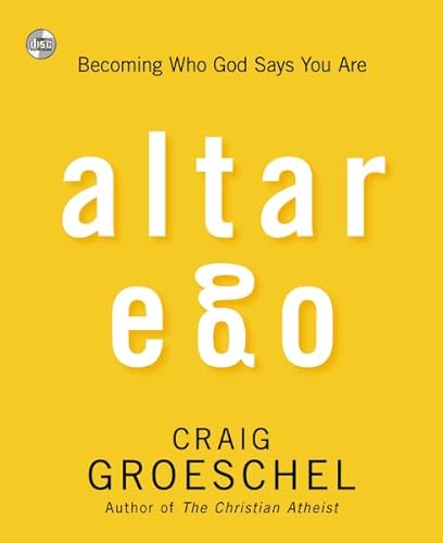 Altar Ego: Becoming Who God Says You Are (9780310333784) by Groeschel, Craig