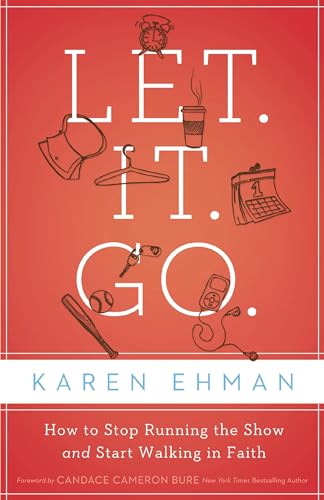 Beispielbild fr Let. It. Go.: How to Stop Running the Show and Start Walking in Faith zum Verkauf von Wonder Book