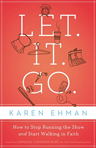 9780310333920: Let. It. Go.: How to Stop Running the Show and Start Walking in Faith