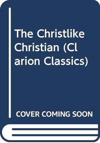 Stock image for The Christlike Christian (Clarion Classics) for sale by SecondSale