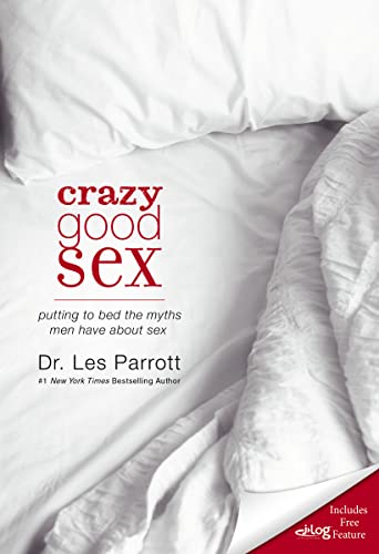 Beispielbild fr Crazy Good Sex: Putting to Bed the Myths Men Have about Sex zum Verkauf von Wonder Book