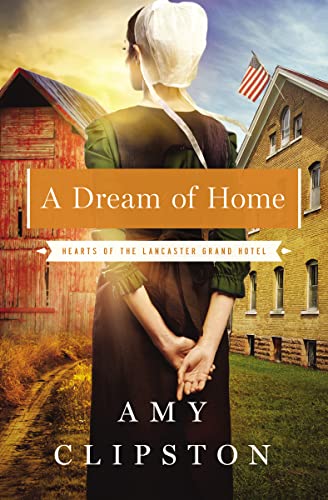 Stock image for A Dream of Home (Hearts of the Lancaster Grand Hotel) for sale by Your Online Bookstore