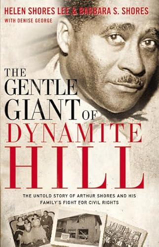 Imagen de archivo de The Gentle Giant of Dynamite Hill: The Untold Story of Arthur Shores and His Family's Fight for Civil Rights a la venta por Wonder Book