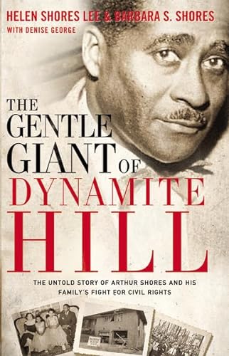 Stock image for The Gentle Giant of Dynamite Hill: The Untold Story of Arthur Shores and His Family's Fight for Civil Rights for sale by BOOK'EM, LLC