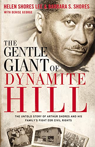 Stock image for The Gentle Giant of Dynamite Hill: The Untold Story of Arthur Shores and His Family?s Fight for Civil Rights for sale by Orion Tech