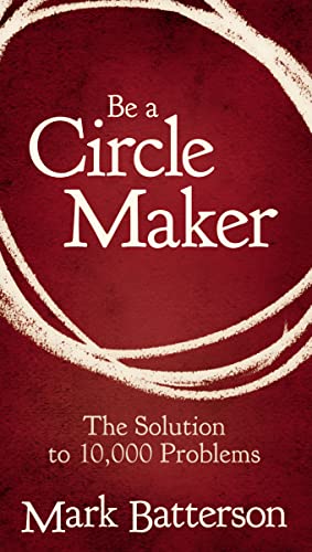 Imagen de archivo de Be a Circle Maker: The Solution to 10,000 Problems a la venta por ThriftBooks-Atlanta