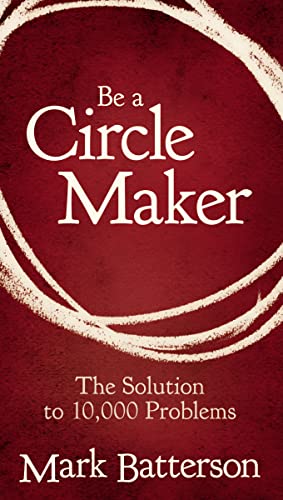 Stock image for Be a Circle Maker: The Solution to 10,000 Problems for sale by ThriftBooks-Atlanta