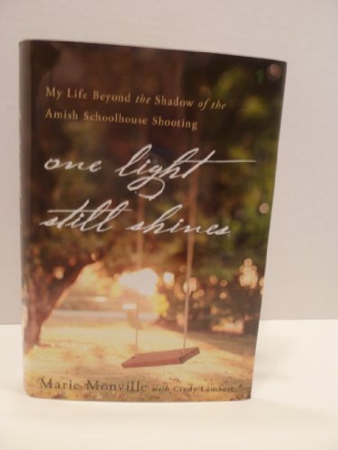 Stock image for One Light Still Shines : My Life Beyond the Shadow of the Amish Schoolhouse Shooting for sale by Better World Books
