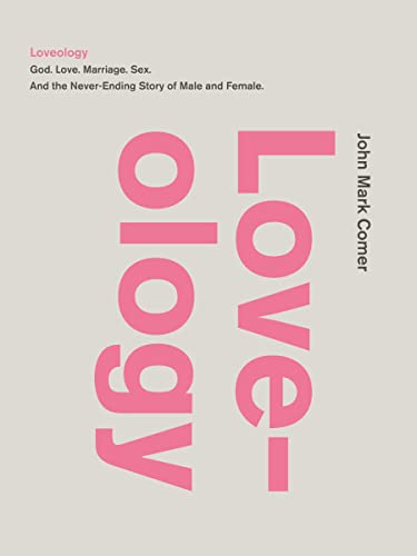 Beispielbild fr Loveology: God. Love. Marriage. Sex. and the Never-Ending Story of Male and Female. zum Verkauf von Monster Bookshop