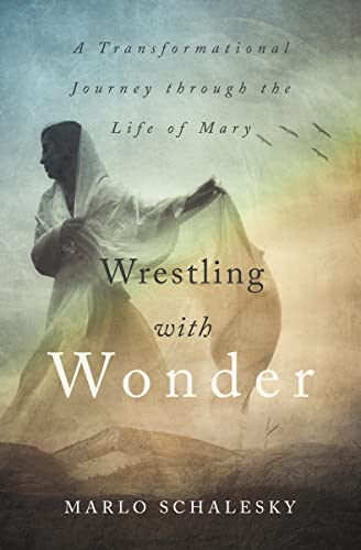 Beispielbild fr Wrestling With Wonder: A Transformational Journey through the Life of Mary zum Verkauf von SecondSale