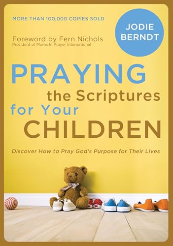 Beispielbild fr Praying the Scriptures for Your Children: Discover How to Pray God's Purpose for Their Lives zum Verkauf von SecondSale