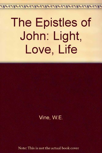 Stock image for The Epistles of John: Light, Love, Life for sale by ThriftBooks-Dallas