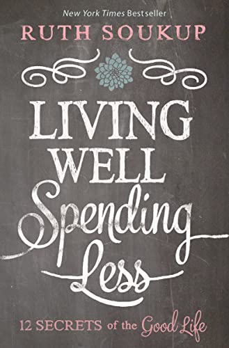 Imagen de archivo de Living Well Spending Less: 12 Secrets of the Good Life a la venta por SecondSale