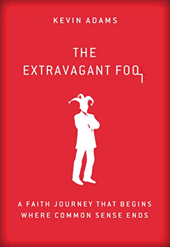 Beispielbild fr The Extravagant Fool : A Faith Journey That Begins Where Common Sense Ends zum Verkauf von Better World Books