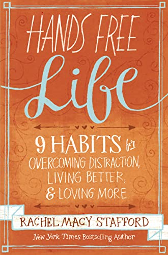 9780310338154: Hands Free Life: Nine Habits for Overcoming Distraction, Living Better, and Loving More