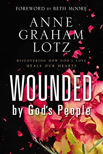 Stock image for Wounded by God's People: Discovering How God's Love Heals Our Hearts for sale by Chiron Media