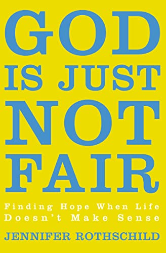 Imagen de archivo de God Is Just Not Fair: Finding Hope When Life Doesn't Make Sense a la venta por SecondSale