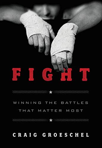 9780310338598: Fight: Winning the Battles That Matter Most