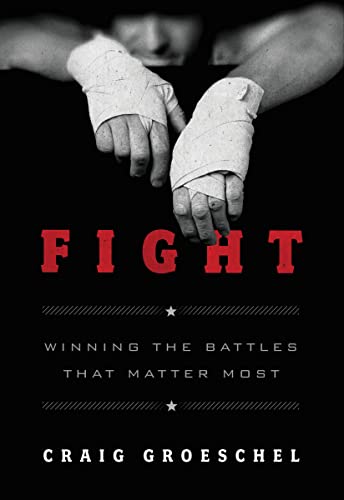 9780310338598: FIGHT: Winning the Battles That Matter Most