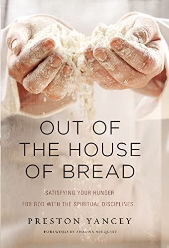 Stock image for Out of the House of Bread: Satisfying Your Hunger for God with the Spiritual Disciplines for sale by Gulf Coast Books