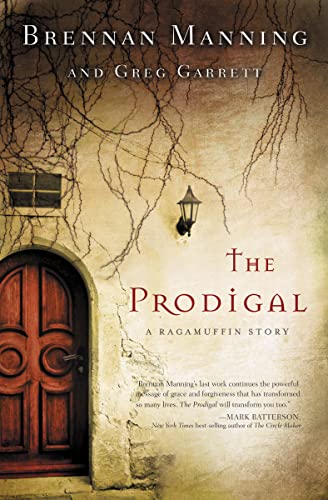 The Prodigal: A Ragamuffin Story (9780310339007) by Manning, Brennan; Garrett, Greg