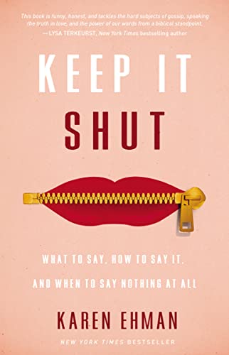 9780310339649: Keep It Shut: What to Say, How to Say It, and When to Say Nothing at All