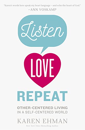 Beispielbild fr Listen, Love, Repeat: Other-Centered Living in a Self-Centered World zum Verkauf von Wonder Book