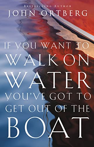 Imagen de archivo de If You Want to Walk on Water, You've Got to Get Out of the Boat a la venta por SecondSale