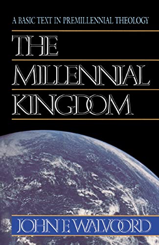 The Millennial Kingdom: A Basic Text in Premillennial Theology (9780310340911) by Walvoord, John F.