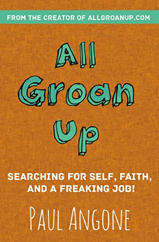 9780310341352: All Groan Up: Searching for Self, Faith, and a Freaking Job!